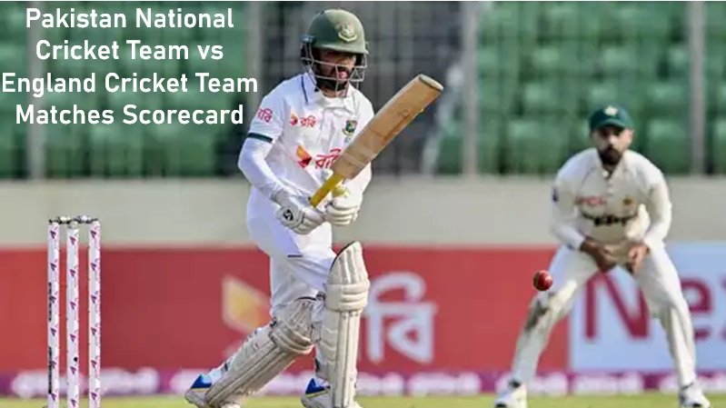 Pakistan National Cricket Team vs England Cricket Team Matches Scorecard